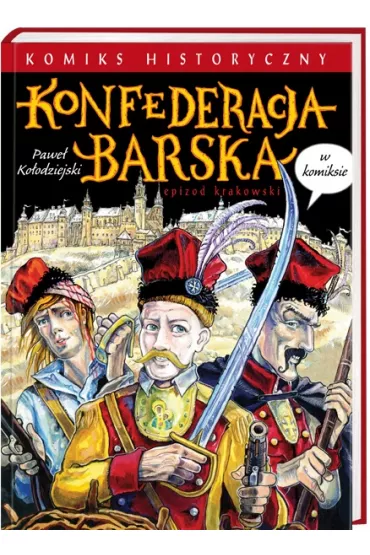 Konfederacja Barska w komiksie - Pawe� Ko�odziejski