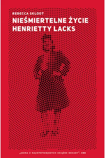 Nie�miertelne �ycie Henrietty Lacks - Rebecca Skloot