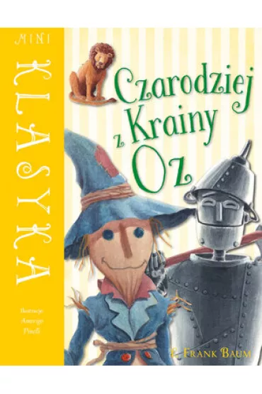 Czarodziej z Krainy Oz. Mini Klasyka - Amerigo Pinelli Ilustr, Lyman Frank Baum
