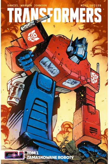 Transformers T.1 Zamaskowane roboty - Mike Spicer, Daniel Warren  Johnson