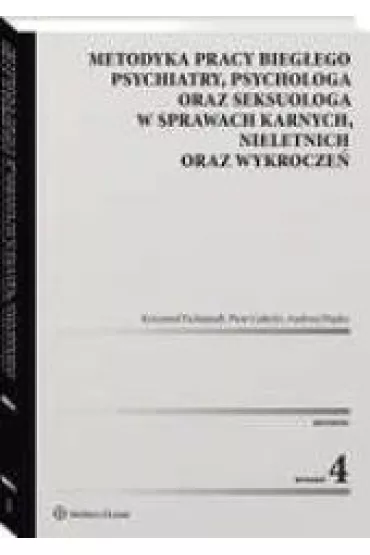 Metodyka pracy bieg�ego psychiatry, psychologa oraz seksuologa, w sprawach karnych, nieletnich oraz - Andrzej Depko, Krzysztof Eichstaedt, Piotr Ga�ecki, Aleksandra Krasowska