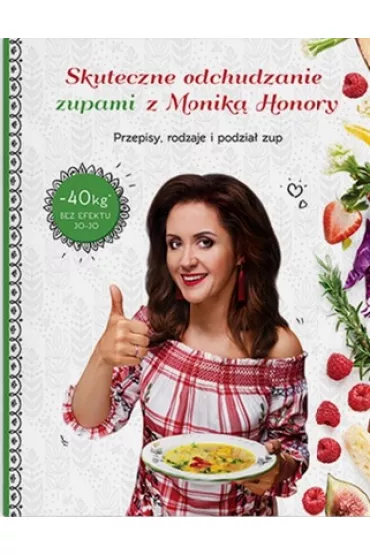 Skuteczne odchudzanie zupami z Monik� Honory - Monika Honory