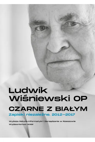 Czarne z bia�ym. Zapiski niezale�ne 2012-2017 - Ludwik Wi�niewski