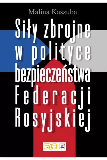 Si�y zbrojne w polityce bezpiecze�stwa Federacji Rosyjskiej - Malina Kaszuba