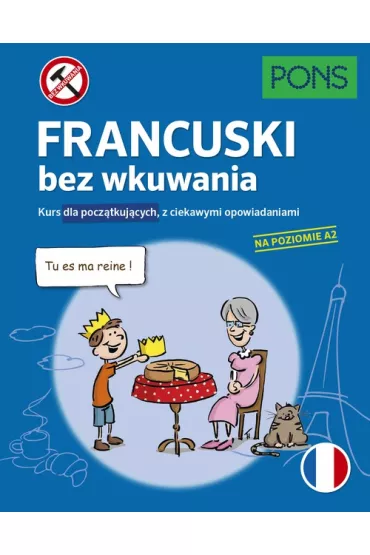 Francuski bez wkuwania Kurs dla pocz�tkuj�cych z ciekawymi opowiadaniami Poziom A2  PONS