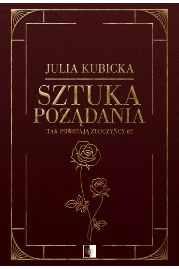 Sztuka po��dania. Tak powstaj� z�oczy�cy. Tom 2 - Julia Kubicka