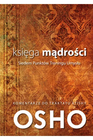 Ksi�ga M�dro�ci. Siedem Punkt�w Treningu Umys�u. Komentarze do Traktatu Atishy - Osho