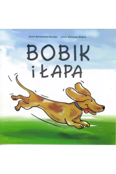 Bobik i �apa - Iwona Michalak-Widera, Beata Borowiecka-Buczko