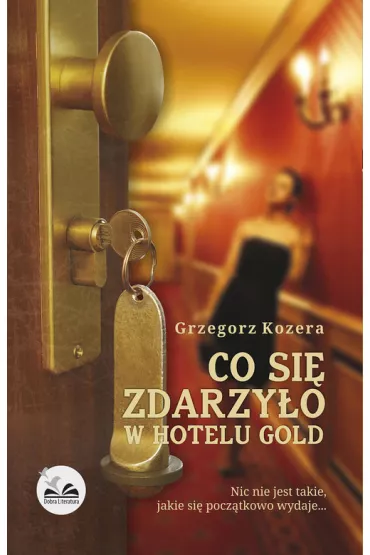 Co si� zdarzy�o w hotelu gold - Grzegorz Kozera