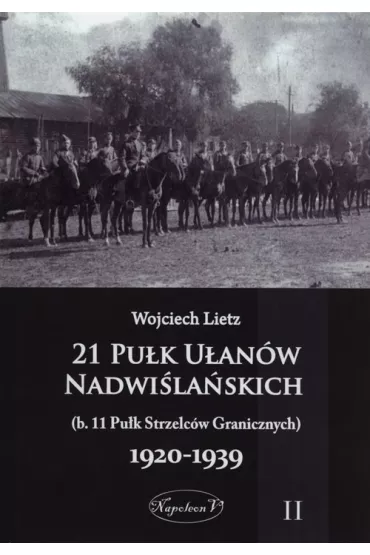 21 Pu�k U�an�w Nadwi�la�skich 1920-1939 Tom 2 - Wojciech Lietz