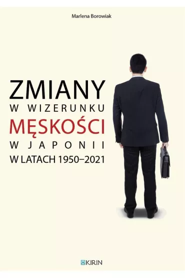 Zmiany w wizerunku m�sko�ci w Japonii w latach 1950-2021 - Marlena  Borowiak