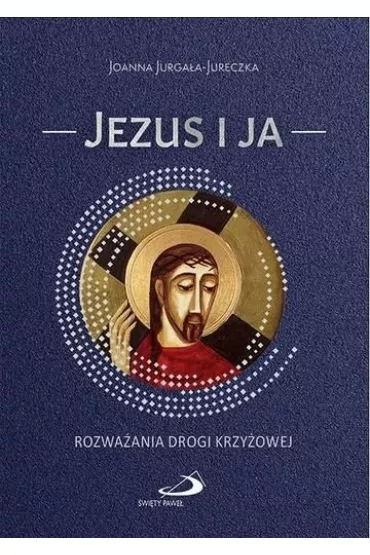 Jezus i ja - Joanna Jurga�a-Jureczka
