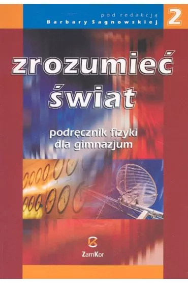 Zrozumie� �wiat 2 Fizyka Podr�cznik - Barbara Sagnowska, Barbara Red Sagnowska
