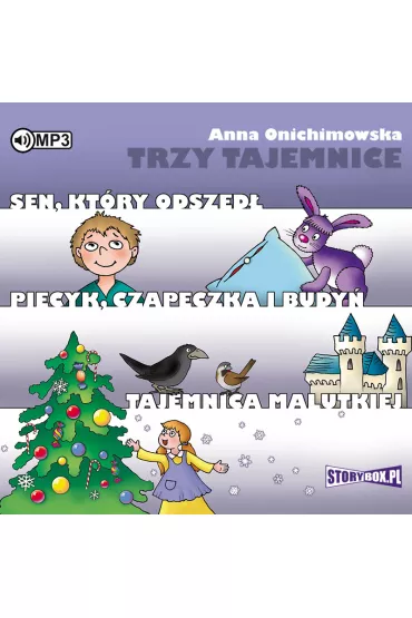 Audiobook Trzy tajemnice sen kt�ry odszed� piecyk czapeczka i budy� tajemnica malutkiej CD - Anna Onichimowska