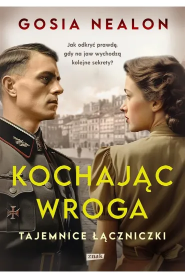 Kochaj�c wroga. Tajemnice ��czniczki - Gosia Nealon