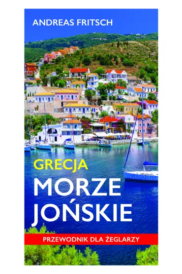 Grecja morze jo�skie. Przewodnik dla �eglarzy - Andreas Fritsch