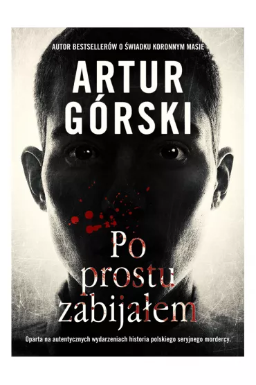 Po prostu zabija�em - Artur G�rski