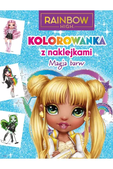 Kolorowanka z naklejkami. Magia barw. Rainbow High