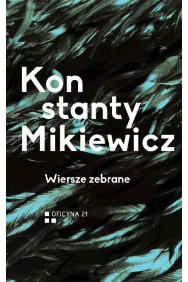 Wiersze zebrane Konstanty Mikiewicz - Konstanty Mikiewicz