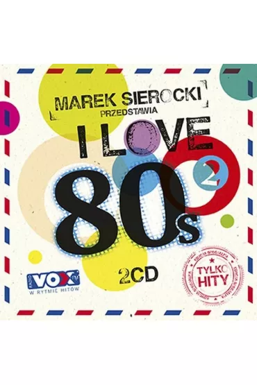 Marek Sierocki Przedstawia: I Love 80`s 2 (CD) - Various