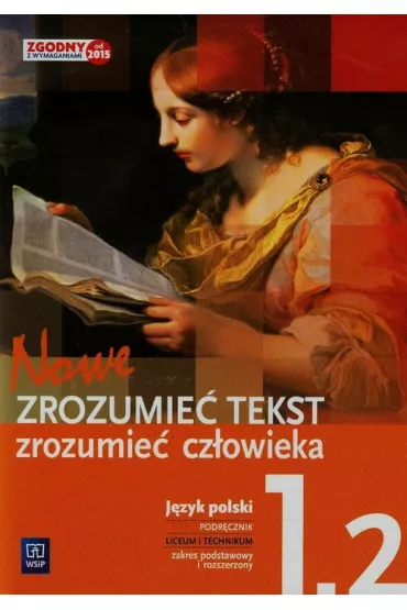 Zrozumie� Tekst, Zrozumie� Cz�owieka. J�zyk Polski 1.2 Podr�cznik Zakres Rozszerzony Do Lice�w I Technik�w - Adam Kalbarczyk, Dariusz Chemperek