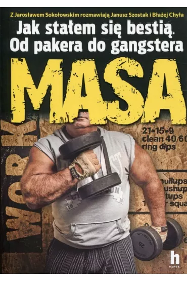 Masa Jak staem si besti. Od pakera do gangstera - Jarosaw Sokoowski, Baej  Chya, Janusz Szostak