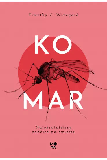 Komar. Najokrutniejszy zab�jca na �wiecie - Timothy C. Winegard