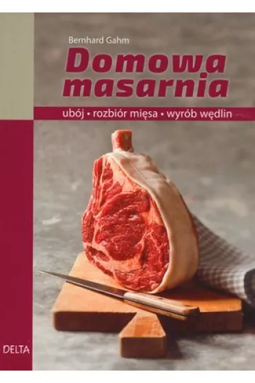 Domowa masarnia - Bernhard Gahm