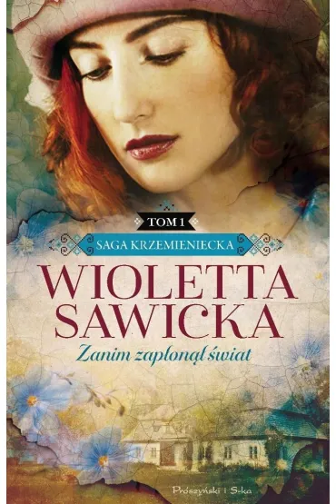 Zanim zap�on�� �wiat. Saga krzemieniecka. Tom 1 - Wioletta Sawicka
