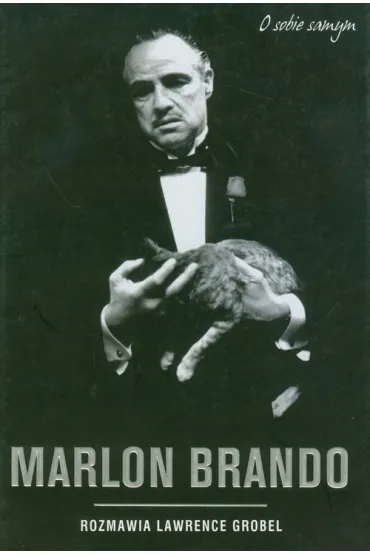 Marlon brando o sobie samym - Lawrence Grobel