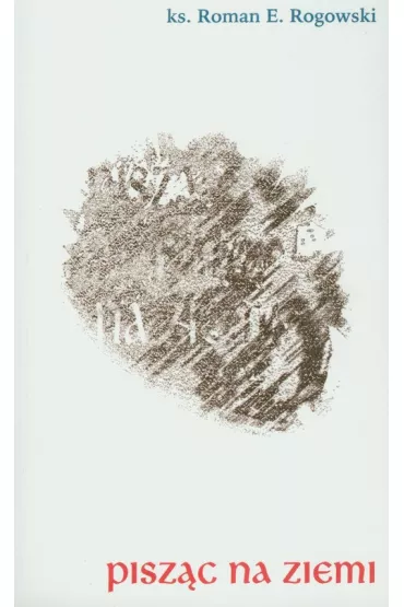 Pisz�c na ziemi - Roman E. Rogowski