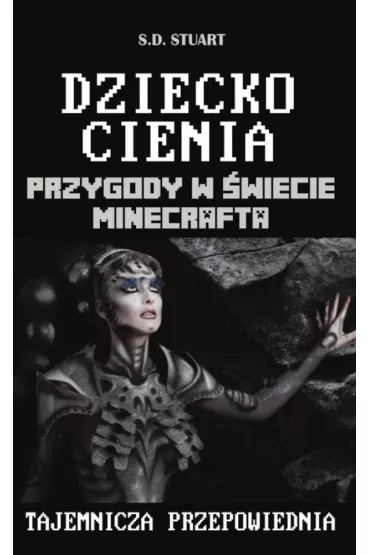 Dziecko cienia. Przygody w �wiecie Minecrafta. Tom 11 - S. D. Stuart