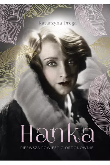 Hanka. Pierwsza powie�� o Ordon�wnie - Katarzyna Droga
