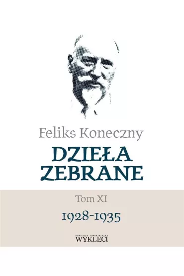Feliks Koneczny. Dzie�a zebrane Tom 11 1928-1935 - Feliks Koneczny