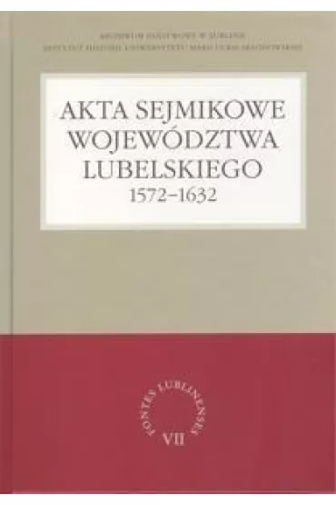 Akta sejmikowe wojew�dztwa lubelskiego 1572-1632 - Henryk Gmiterek