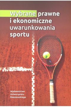 Wybrane prawne i ekonomiczne uwarunkowania sportu