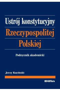 eBook Ustrj konstytucyjny Rzeczypospolitej Polskiej. Podrcznik akademicki pdf