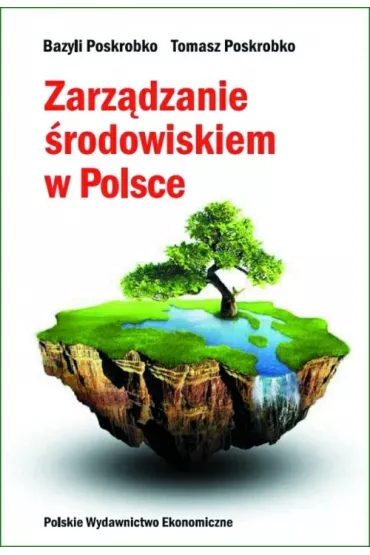 Zarz�dzanie �rodowiskiem w Polsce - Bazyli Poskrobko, Tomasz Poskrobko