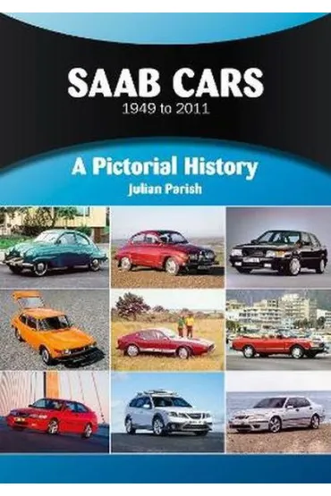 Saab Cars 1949 to 2011. A Pictorial History - Julian  Parish