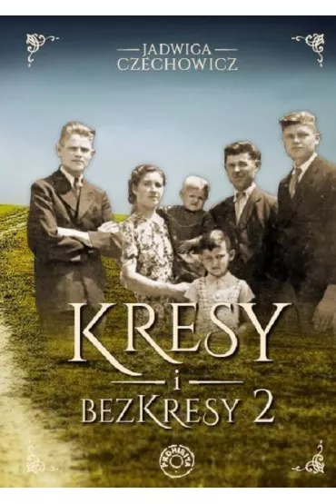 Kresy i bezkresy. Tom 2 - Jadwiga Czechowicz