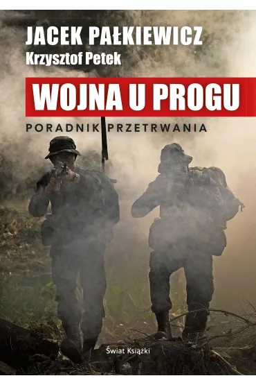 Wojna u progu. Poradnik przetrwania - Jacek Pa�kiewicz