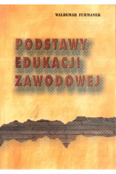 Podstawy edukacji zawodowej - Waldemar Furmanek