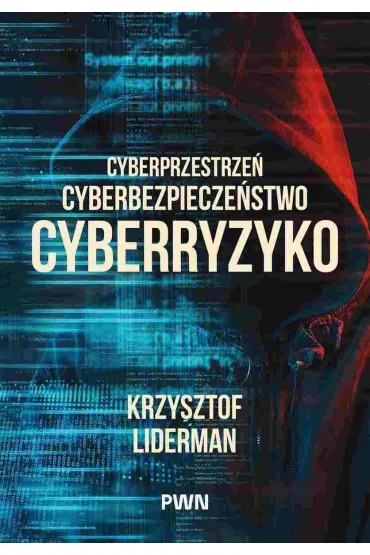 Cyberprzestrze�, cyberbezpiecze�stwo, cyberryzyko - Krzysztof Liderman