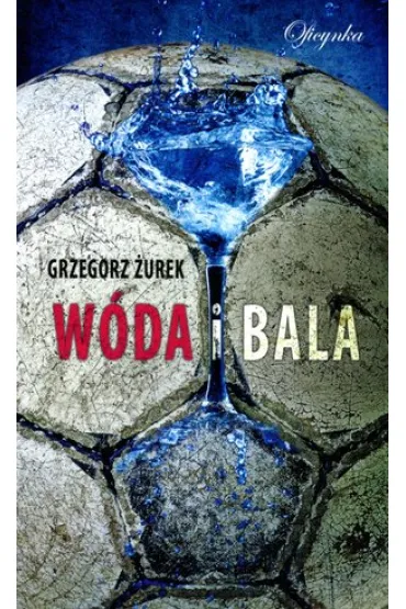 W�da i bala - Grzegorz �urek