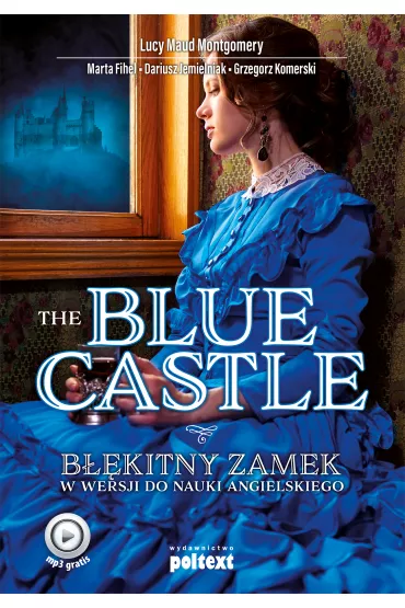 The Blue Castle. B��kitny zamek w wersji do nauki j�zyka angielskiego - Dariusz Jemielniak, Marta Fihel, Grzegorz Komerski, Lucy Maud Montgomery