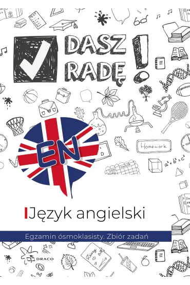 Dasz rad�! Egzamin �smoklasisty. Zbi�r zada�. J�zyk angielski