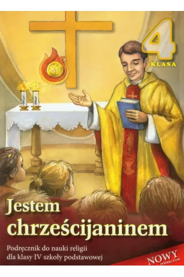 Jestem chrze�cijaninem. Podr�cznik do nauki religii dla klasy IV szko�y podstawowej - Stanis�aw �abendowicz