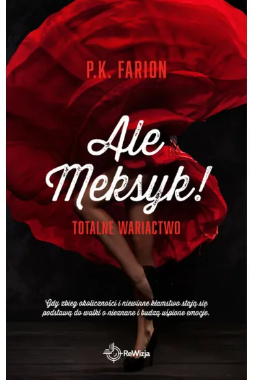 Ale Meksyk! Totalne wariactwo - P. K. Farion