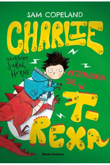 Charlie przemienia si� w T-Rexa - Sam  Copeland