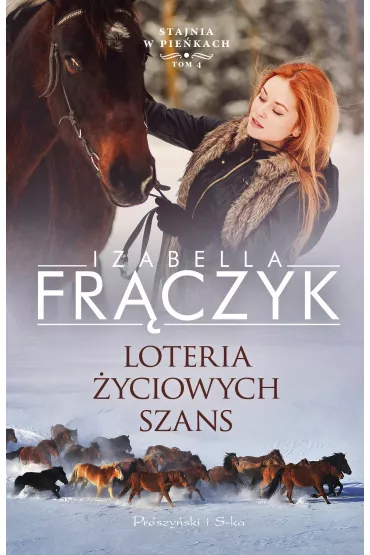 Loteria �yciowych szans. Stajnia w Pie�kach. Tom 4 - Izabella Fr�czyk